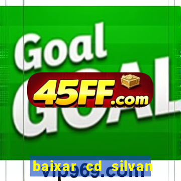 baixar cd silvan santos 茅 hoje